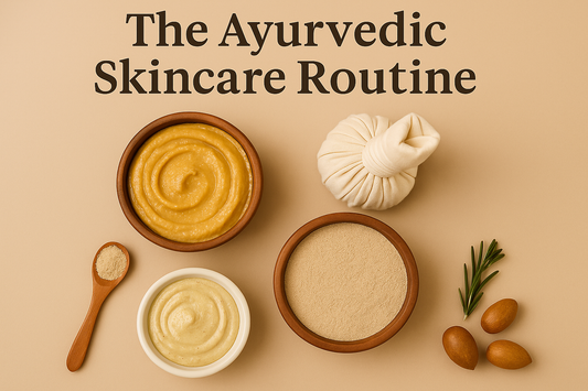 The Ayurvedic Skincare Routine: Why It Works and How to Begin
